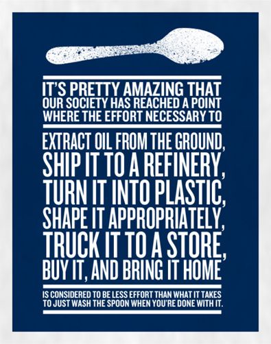 Poster explaining the elaborate production process involved in manufacturing disposable plastic spoons when you can just wash up and metal one that will last centuries. 